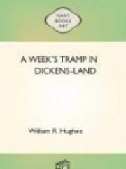 A Week's Tramp in Dickens-Land